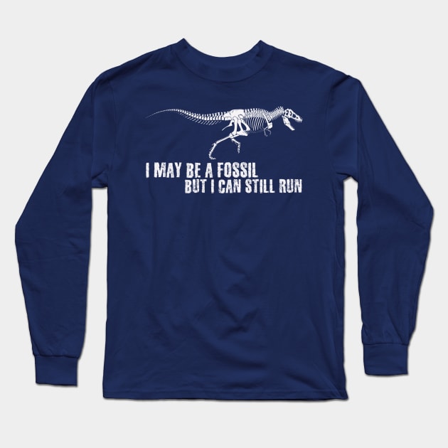 I may be a fossil, but I can still run Long Sleeve T-Shirt by Teessential